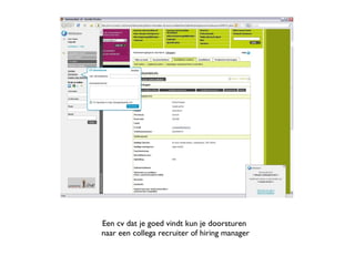 Een cv dat je goed vindt kun je doorsturen  naar een collega recruiter of hiring manager 