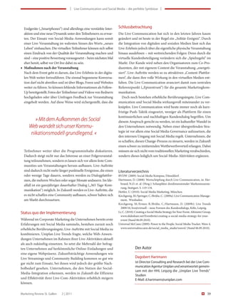 | Live Communication und Social Media – die perfekte Symbiose |




  Endgeräte („Smartphones“) sind allerdings eine verstärkte Inter-   Schlussbetrachtung
  aktion und eine neue Dynamik unter den Teilnehmern zu erwar-       Die Live Communication hat sich in den letzten Jahren kaum
  ten. Der Einsatz von Social-Media-Anwendungen kann somit           geändert und ist heute in der Regel ein „Solitär-Ereignis“. Durch
  einer Live-Veranstaltung im wahrsten Sinnes des Worts „neues       die Integration von digitalen und sozialen Medien lässt sich das
  Leben“ einhauchen. Die virtuellen Teilnehmer können sich selbst    Live-Erlebnis jedoch über die eigentliche physische Veranstaltung
  einen Eindruck von der Qualität der Veranstaltung machen und       hinaus ausdehnen – mit weitreichenden Folgen: Denn durch die
  sind – eine positive Bewertung vorausgesetzt – beim nächsten Mal   virtuelle Kundenbeteiligung verändern sich die „Spielregeln“ im
  eher bereit, selbst vor Ort live dabei zu sein.                    Markt. Der Kunde wird neben den Organisatoren zum Co-Pro-
■ Maßnahmen nach der Veranstaltung                                   duzenten, der mit eigenem Content die Veranstaltung „energeti-
  Nach dem Event geht es darum, das Live-Erlebnis in der digita-     siert“. Live-Auftritte werden so zu attraktiven „Content-Plattfor-
  len Welt weiter fortzuführen. Die einmal begonnene Konversa-       men“, die dann ihre volle Wirkung in den virtuellen Medien ent-
  tion darf nicht abreißen und ist über Blogs, Foren und Websites    falten. Die Live Communication avanciert damit zum zentralen
  weiter zu führen. So können fehlende Informationen als Follow-     Referenzpunkt („Epizentrum“) für die gesamte Marketingkom-
  Up bereitgestellt, Fotos der Teilnehmer und Videos von Rednern     munikation.
  hochgeladen oder über Umfragen Feedback zur Veranstaltung             Doch noch bestehen erhebliche Berührungsängste, Live Com-
  eingeholt werden. Auf diese Weise wird sichergestellt, dass die    munication und Social Media wirkungsvoll miteinander zu ver-
                                                                     knüpfen. Live Communication wird heute immer noch als kurz-
                                                                     fristige Push-Taktik eingesetzt, weniger als Plattform für einen
                                                                     kontinuierlichen und nachhaltigen Kundendialog begriffen. Um
         » Mit dem Aufkommen des Social                              diesem Anspruch gerecht zu werden, ist ein kultureller Wandel in
      Web wandelt sich unser Kommu-                                  den Unternehmen notwendig. Neben einer übergreifenden Stra-
                                                                     tegie ist vor allem eine Social Media Governance aufzusetzen, die
       nikationsmodell grundlegend. «                                den internen Umgang mit Social Media regelt. Unternehmen, die
                                                                     es schaffen, diesen Change-Prozess zu steuern, werden in Zukunft
                                                                     einen schwer zu imitierenden Wettbewerbsvorteil erlangen. Dabei
  Teilnehmer weiter über die Programminhalte diskutieren.            müssen sie sich nicht vom traditionellen Marketing verabschieden,
  Dadurch steigt nicht nur das Interesse an einer Folgeveranstal-    sondern dieses lediglich um Social-Media-Aktivitäten ergänzen.
  tung teilzunehmen, sondern es lassen sich vor allem feste Com-
  munities um Veranstaltungen herum aufbauen. Live-Auftritte
  sind dadurch nicht mehr länger punktuelle Ereignisse, die einen    Literaturverzeichnis
  oder wenige Tage dauern, sondern werden zu Dialogplattfor-         BVDW (2009): Social Media Kompass, Düsseldorf.
  men, die mehrere Wochen oder sogar Monate andauern. Im Ide-        Hartmann, D. (2008): Wertschöpfung durch Live Communication, in: Her-
  alfall ist ein ganzjähriger dauerhafter Dialog („365 Tage-Kom-       brand, N.O. et. al. (Hrsg.): Schauplätze dreidimensionaler Markeninszenie-
                                                                       rung, Stuttgart, S. 119-134.
  munikation“) möglich. In Zukunft werden es Live-Auftritte, die     Hettler, U. (2010): Social Media Marketing, München.
  es nicht schaffen eine Community aufbauen, schwer haben sich       Kirchgeorg, M./Springer, C./Brühe, C. (2009a): Live Communication Manage-
  am Markt durchzusetzen.                                              ment, Wiesbaden.
                                                                     Kirchgeorg, M./Ermer, B./Brühe, C./Hartmann, D. (2009b): Live Trends
                                                                       2009/10, live@virtuell – neue Formen des Kundendialogs, Köln, Leipzig.
Status quo der Implementierung                                       Li, C. (2010): Creating a Social Media Strategy for Your Event, Altimeter Group,
                                                                       www.slideshare.net/Eventbrite/creating-a-social-media-strategy-for-your-
Während im Corporate Marketing die Unternehmen bereits erste           event (Stand 06.09.2010).
Erfahrungen mit Social Media sammeln, bestehen zurzeit noch          Universal McCann (2009): Power to the People, Social Media Tracker, Wave 4,
erhebliche Berührungsängste, Live-Auftritte mit Social Media zu        www.universalmccann.de/social_media_studie/wave4/ (Stand 06.09.2010).

kombinieren. Uniplan Live Trends fragte, welche Web-Anwen-
dungen Unternehmen im Rahmen ihrer Live-Aktivitäten aktuell
als auch zukünftig einsetzen. So setzt die Mehrzahl der befrag-
ten Unternehmen auf herkömmliche Online-Einladungen und                            Der Autor
eine eigene Webpräsenz. Zukunftsträchtige Anwendungen wie
Live Streamings und Community Building kommen so gut wie                           Dagobert Hartmann
gar nicht zum Einsatz, bei ihnen wird jedoch der größte Nach-                      ist Director Consulting and Research bei der Live Com-
                                                                                   munication Agentur Uniplan und verantwortet gemein-
holbedarf gesehen. Unternehmen, die den Nutzen der Social-
                                                                                   sam mit der HHL Leipzig die „Uniplan Live Trends“
Media-Integration erkennen, werden in Zukunft die Effizienz
                                                                                   Studien
und Effektivität ihrer Live-Com-Aktivitäten erheblich steigern                     E-Mail: d.hartmann@uniplan.com
können.

Marketing Review St. Gallen   2 | 2011                                                                                                            39
 