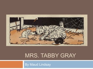MRS. TABBY GRAY
By Maud Lindsay
 