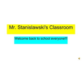 Mr. Stanislawski's Classroom Welcome back to school everyone!!! 