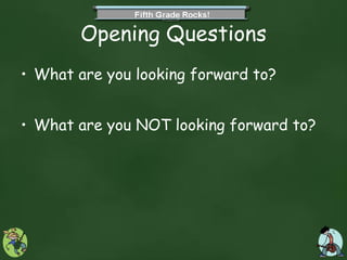 Opening Questions What are you looking forward to? What are you NOT looking forward to? 