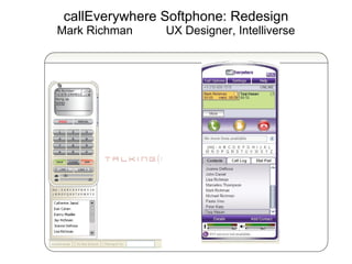 callEverywhere Softphone: Redesign Mark Richman  UX Designer, Intelliverse 