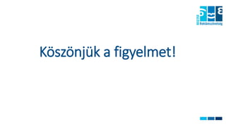 Köszönjük a figyelmet!
 
