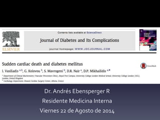 Dr. Andrés Ebensperger R
Residente Medicina Interna
Viernes 22 de Agosto de 2014
 