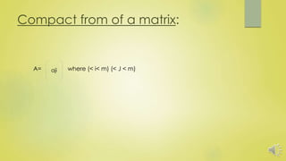 Compact from of a matrix:
A= where (< i< m) (< J < m)aji
 