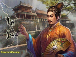 Emperor Gia Long
 