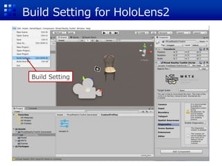 Build Setting for HoloLens2
Build Setting
 