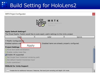 Build Setting for HoloLens2
Apply
 