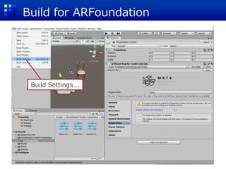 Build for ARFoundation
Build Settings...
 