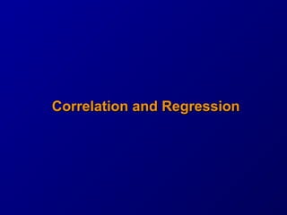 Correlation and RegressionCorrelation and Regression
 