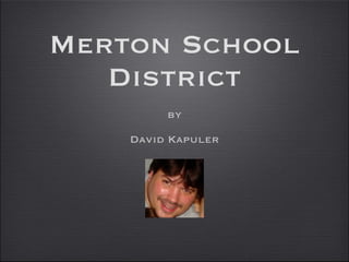 Merton School District ,[object Object],[object Object]