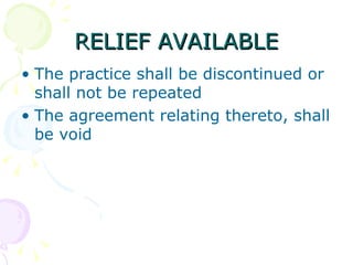 RELIEF AVAILABLE The practice shall be discontinued or shall not be repeated The agreement relating thereto, shall be void 
