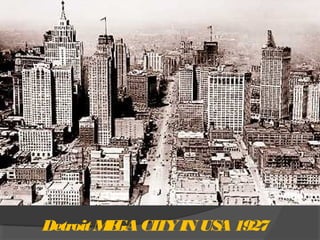 Detroit MEGACITYIN USA1927
 