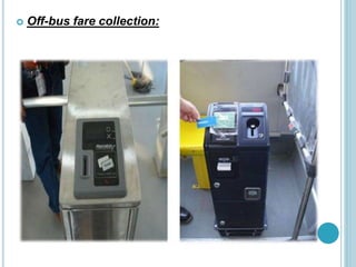  Off-bus fare collection:
 