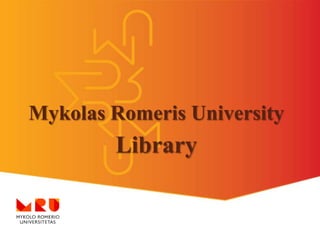 Mykolas Romeris University
Library
 