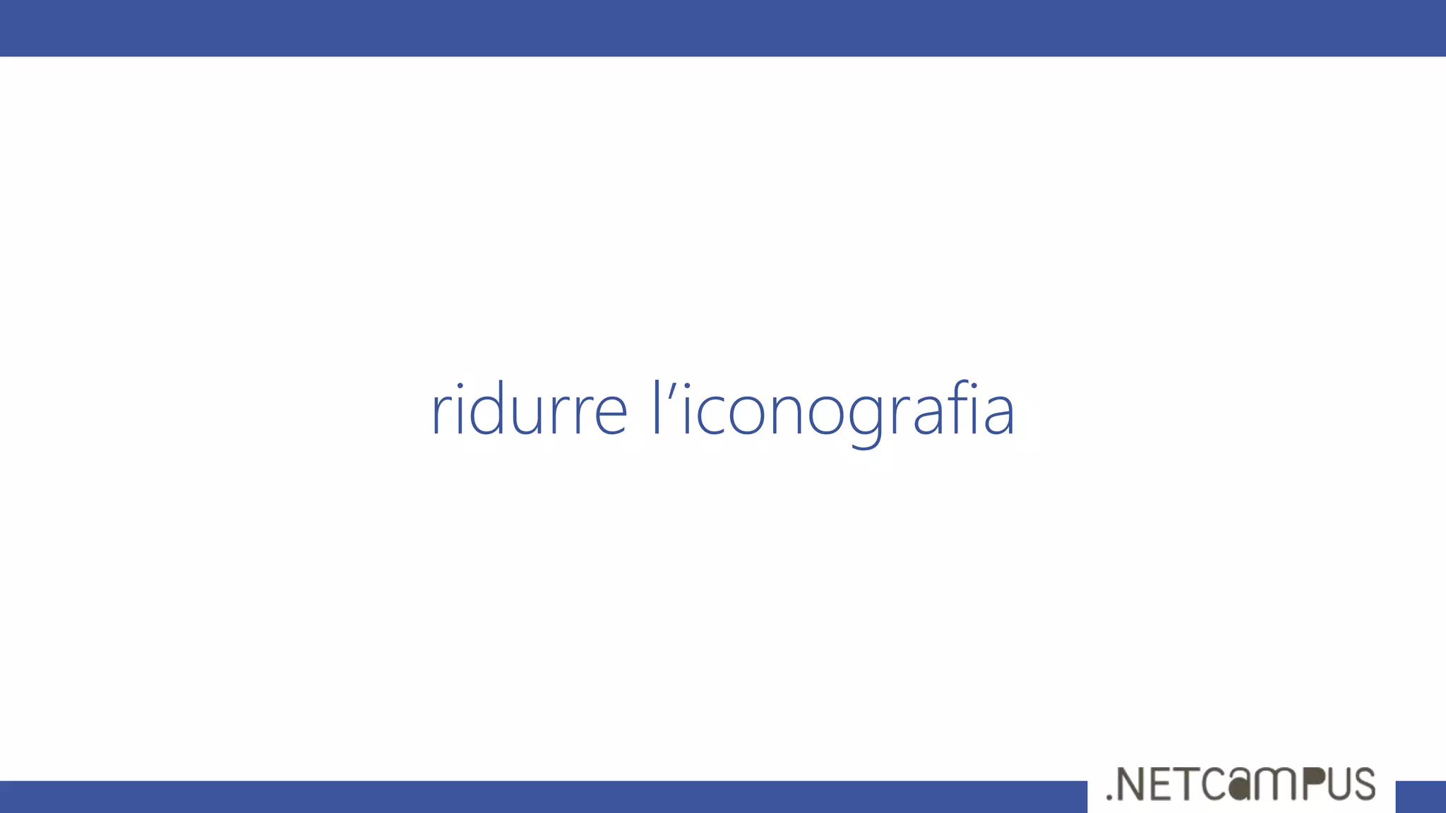 ridurre l’iconografia
 