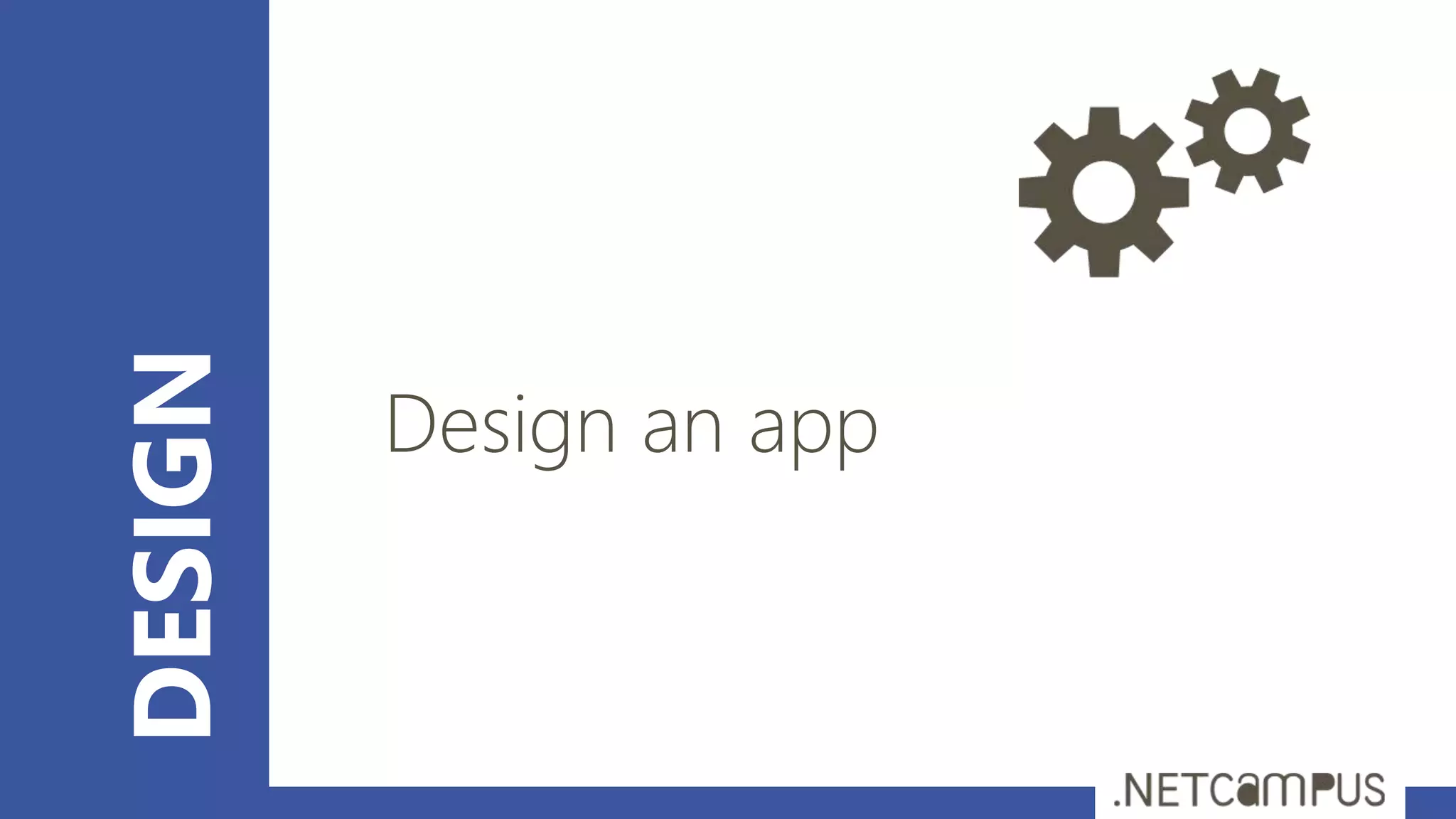 DESIGN
Design an app
 