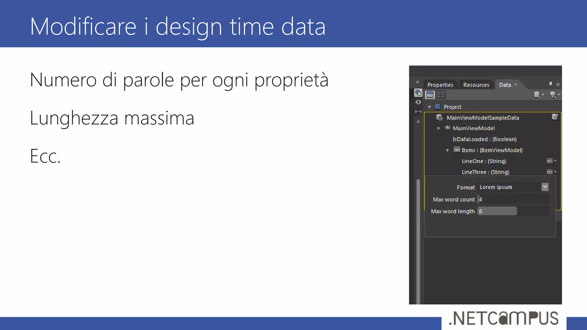 Numero di parole per ogni proprietà
Lunghezza massima
Ecc.
Modificare i design time data
 