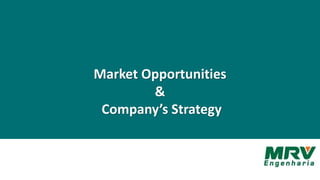 Market Opportunities
&
Company’s Strategy
 