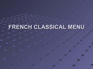 FRENCH CLASSICAL MENU 