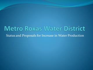Status and Proposals for Increase in Water Production
 
