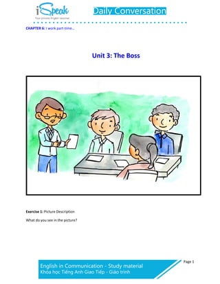 Page 1
CHAPTER 6: I work part-time…
Unit 3: The Boss
Exercise 1: Picture Description
What do you see in the picture?
 