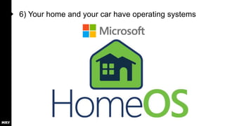 6) Your home and your car have operating systems

 