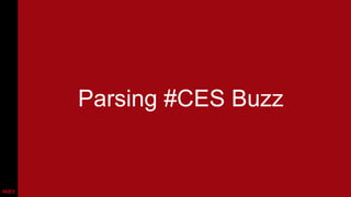 Parsing #CES Buzz

 