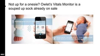Not up for a onesie? Owlet‟s Vitals Monitor is a
souped up sock already on sale

 