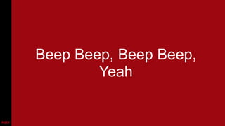 Beep Beep, Beep Beep,
Yeah

 