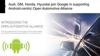 Audi, GM, Honda, Hyundai join Google in supporting
Android-centric Open Automotive Alliance

 