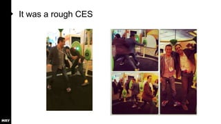 It was a rough CES

 