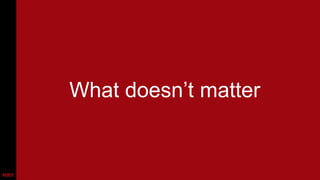 What doesn‟t matter

 