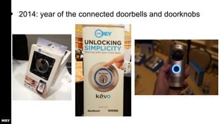 2014: year of the connected doorbells and doorknobs

 