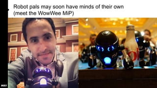 Robot pals may soon have minds of their own
(meet the WowWee MiP)

 