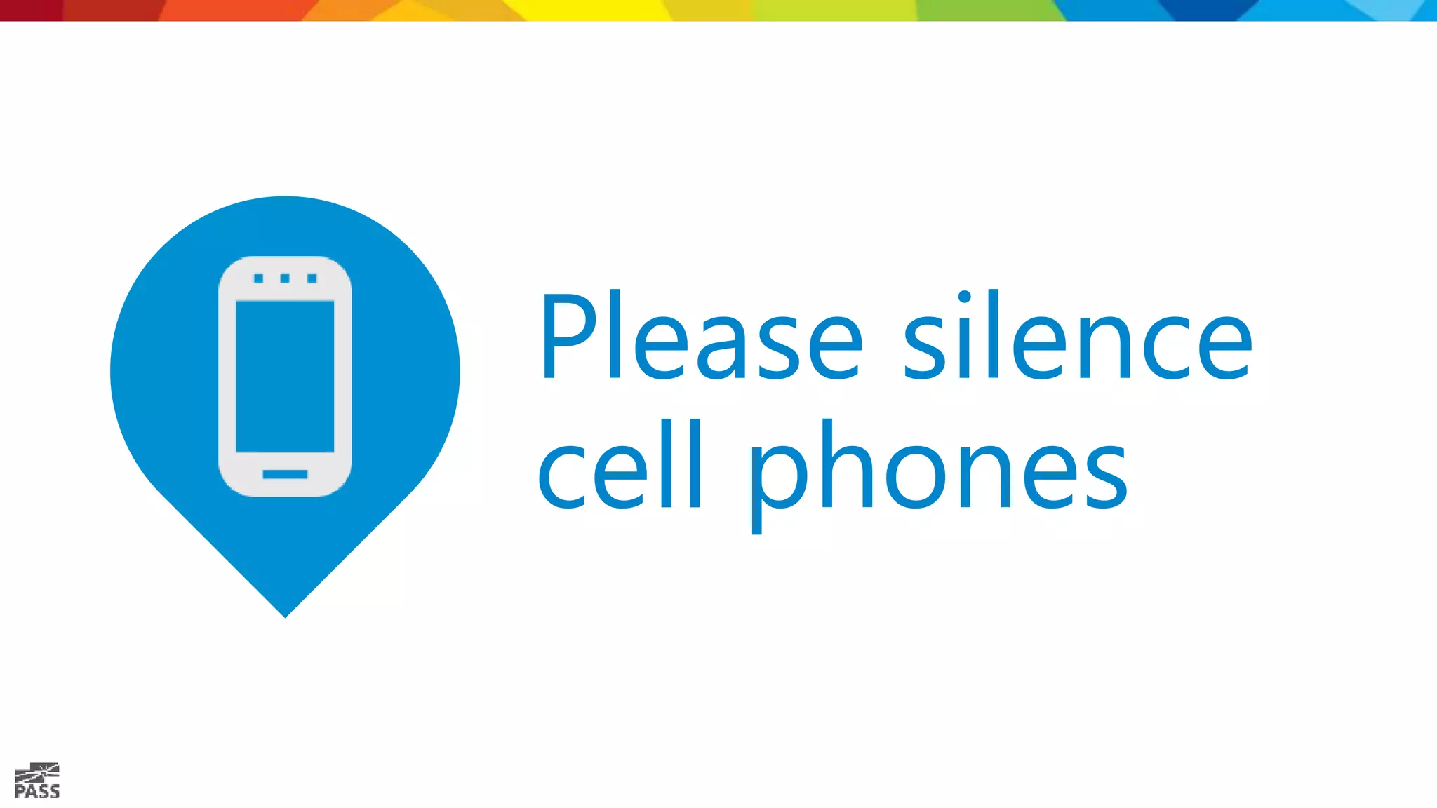 Please silence cell phones 