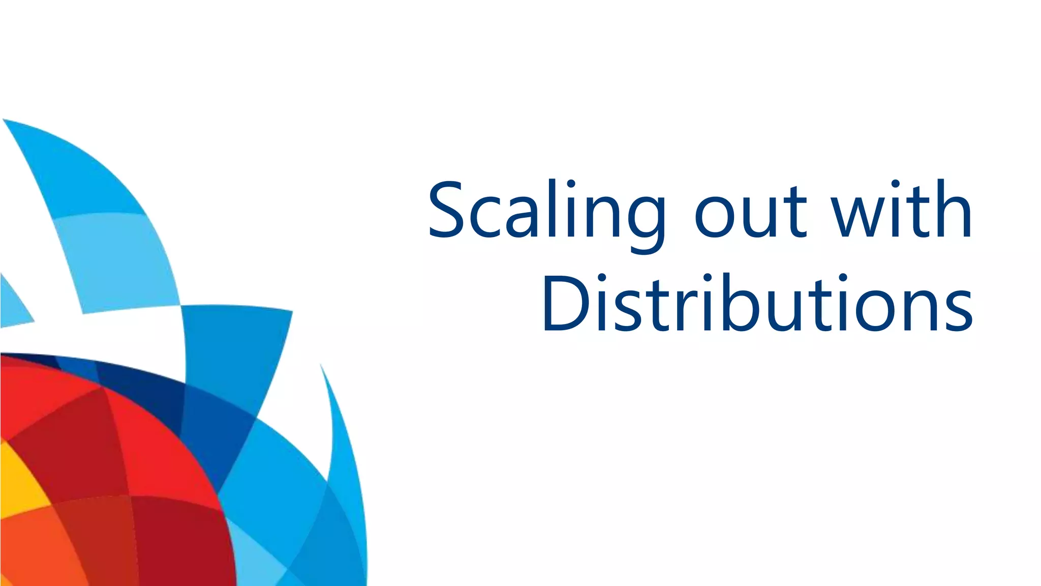 Scaling out with Distributions 
