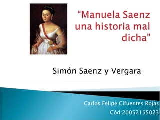 Carlos Felipe Cifuentes Rojas Cód:20052155023 Simón Saenz y Vergara 