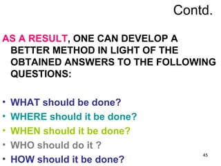 Contd.

AS A RESULT, ONE CAN DEVELOP A
 BETTER METHOD IN LIGHT OF THE
 OBTAINED ANSWERS TO THE FOLLOWING
 QUESTIONS:

•   ...