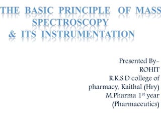 Presented By-
ROHIT
R.K.S.D college of
pharmacy, Kaithal (Hry)
M.Pharma 1st year
(Pharmaceutics)
 