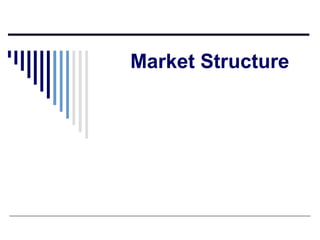 Market Structure

 