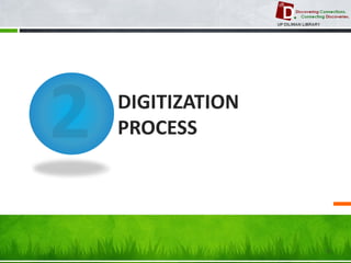 DIGITIZATION PROCESS 
9 
 