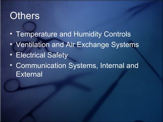 Others Temperature and Humidity Controls Ventilation and Air Exchange Systems Electrical Safety Communication Systems, Internal and External 