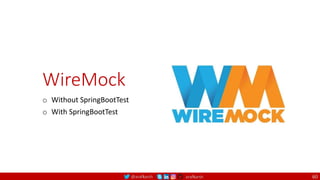 @arafkarsh arafkarsh
WireMock
o Without SpringBootTest
o With SpringBootTest
60
 