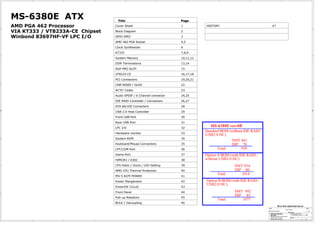 5                   4                                  3                        2                                                1




    MS-6380E ATX                      Title                              Page

    AMD PGA 462 Processor            Cover Sheet                         1          HISTORY                                    47

    VIA KT333 / VT8233A-CE Chipset
D                                                                                                                                                                                                 D

                                     Block Diagram                       2

    Winbond 83697HF-VF LPC I/O       GPIO SPEC                           3
                                     AMD 462 PGA Socket                  4,5
                                     Clock Synthesizer                   6
                                     KT333                               7,8,9
                                     System Memory                       10,11,12
                                     DDR Terminations                    13,14
                                     AGP PRO SLOT                        15
                                     VT8233-CE                           16,17,18
                                     PCI Connectors                      19,20,21
                                     CNR RISER / DLED                    22
C                                                                                                                                                                                                 C




                                     AC'97 Codec                         23
                                     Audio SPDIF / 6 Channel connector   24,25
                                     IDE RAID Controller / Connectors    26,27
                                     ATA 66/100 Connectors               28
                                     USB 2.0 Host Controller             29
                                     Front USB Port                      30
                                     Rear USB Port                       31
                                     LPC I/O                             32
                                                                                       MS-6380E ver:0B
                                                                                    Standard BOM (without IDE RAID /
                                     Hardware monitor                    33
                                                                                    USB2.0 HC)
                                     System ROM                          34
                                                                                                  SMT 861
B                                                                                                                                                                                                 B




                                     Keyboard/Mouse Connectors           35                       DIP 78
                                     LPT/COM Port                        36                Total        939
                                     Game Port                           37         Option A BOM (with IDE RAID /
                                     HIP6301 / 6302                      38         without USB2.0 HC)
                                     CPU Ratio / Vcore / LED Setting     39                         SMT 934
                                     AMD CPU Thermal Protection          40                         DIP 80
                                                                                          Total        1014
                                     MS-5 ACPI POWER                     41
                                     Power Mangement                     42         Option B BOM (with IDE RAID /
                                                                                    USB2.0 HC)
                                     PowerOK Circuit                     43

A
                                     Front Panel                         44                         SMT 992                                                                                       A

                                                                                                    DIP 85
                                     Pull-up Resistors                   45
                                                                                          Total        1077
                                     BULK / Decoupling                   46
                                                                                                                                     Micro Star Restricted Secret
                                                                                                                       Title                                                            Rev
                                                                                                                                                   Cover Sheet
                                                                                                                       Document Number                                                       0B
                                                                                                                                                           MS-6380E
                                                                                                                         MICRO-STAR INT'L                      Last Revision Date:
                                                                                                                         CO.,LTD.                                Wednesday, March 13, 2002
                                                                                                                         No. 69, Li-De St, Jung-He City,
                                                                                                                         Taipei Hsien, Taiwan                  Sheet
                                                                                                                         http://www.msi.com.tw                           1     of     48
           5                   4                                  3                        2                                                1
 