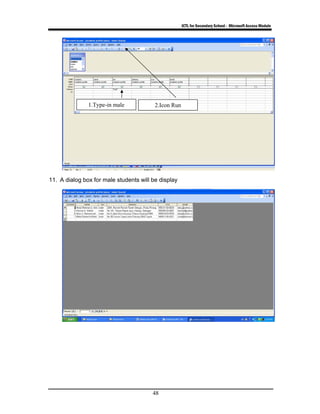 ICTL for Secondary School - Microsoft Access Module
48
11. A dialog box for male students will be display
1.Type-in male 2.Icon Run
 