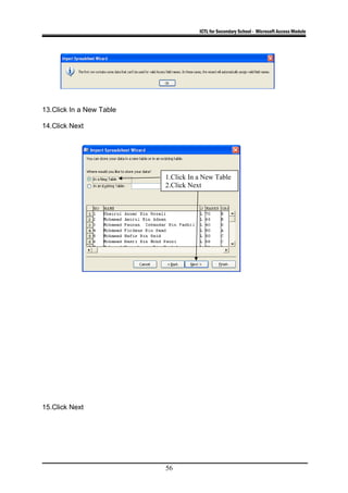 ICTL for Secondary School - Microsoft Access Module
13.Click In a New Table
14.Click Next
15.Click Next
56
1.Click In a New Table
2.Click Next
 