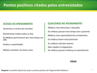 Ampliação e 
Melhoria da 
Infraestrutura 
Formação para 
o SUS 
Provimento 
Emergencial 
 