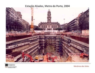Estação Aliados, Metro do Porto, 2004
Mecânica dos Solos
 