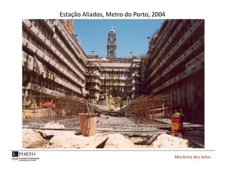 Estação Aliados, Metro do Porto, 2004
Mecânica dos Solos
 